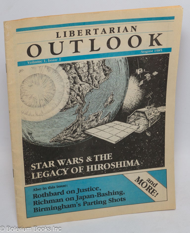 Cat.No: 228963 Libertarian Outlook. Vol. 1 issue 1 (August 1985). Justin Raimondo.