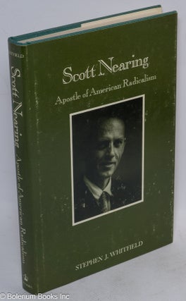 Cat.No: 229 Scott Nearing: apostle of American radicalism. Stephen J. Whitfield