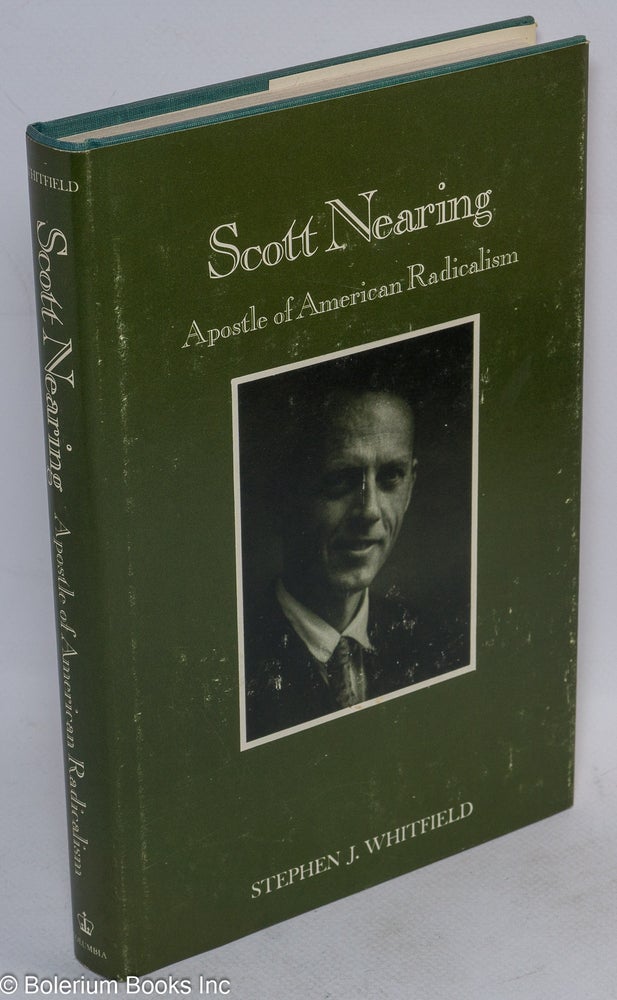 Cat.No: 229 Scott Nearing: apostle of American radicalism. Stephen J. Whitfield.