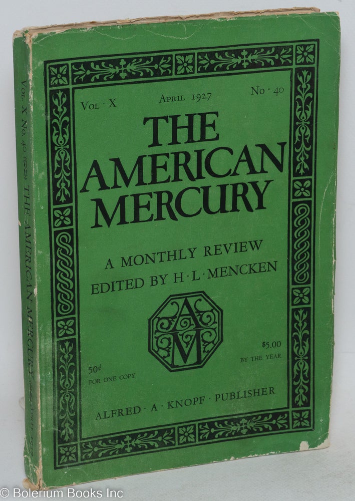 Cat.No: 229005 The American Mercury: a monthly review edited by H. L. Mencken. Vol. X, April 1927, No. 40. James Weldon Johnson, H. L. Mencken, George Jean Nathan, James M. Cain.