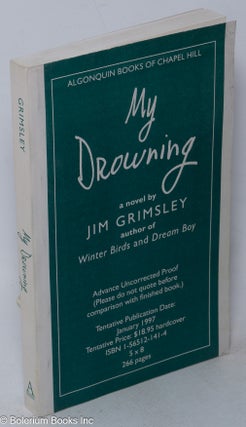 Cat.No: 229012 My Drowning [ARC - uncorrected proofs] a novel. Jim Grimsley