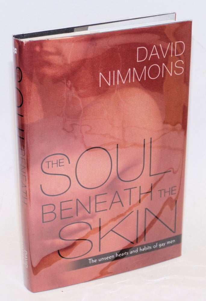 Cat.No: 229191 The Soul Beneath the Skin: the unseen hearts and habits of gay men. David Nimmons.
