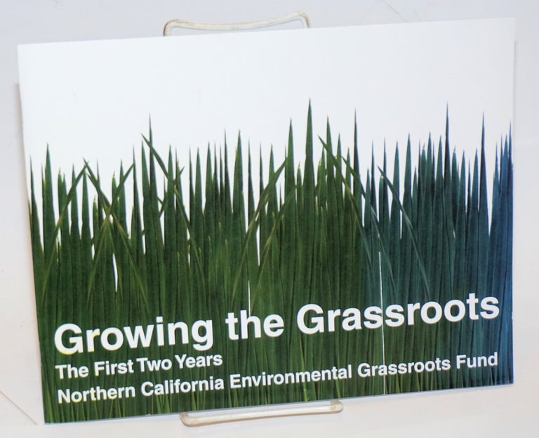 Cat.No: 229224 Growing the Grassroots; The First Two Years, Northern California Environmental Grassroots Fund