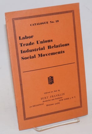 Cat.No: 229250 Catalogue No. 19: Labor, Trade Unions, Industrial Relations, Social...