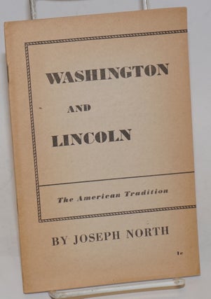 Cat.No: 229319 Washington and Lincoln: the American tradition. Joseph North