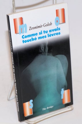 Cat.No: 229386 Comme si tu avais touche mes levres. Avant-propos, post-scriptum et...