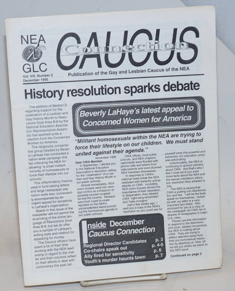Cat.No: 229438 Caucus Connections: publication of the Gay and Lesbian Caucus of the NEA; vol. 8, #2, December 1995; History resolution sparks debate