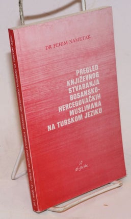 Cat.No: 229446 Pregled knjizevnog stvaranja bosansko-hercegovackih muslimana na turskom...