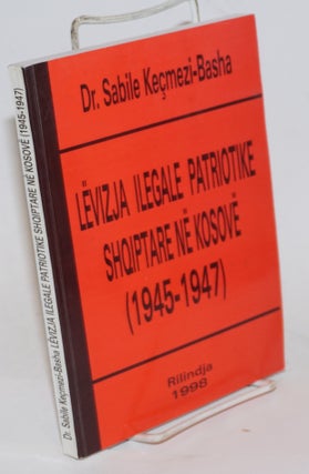 Cat.No: 229458 Levizja ilegale patriotike shqiptare ne Kosove (1945-1947). Sabile...