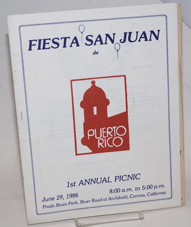 Cat.No: 229462 Fiesta San Juan de Puerto Rico 1st annual picnic: June 29, 1986 8:00 a.m. to 5:00 a.m. Prado Basin park, River Road at Archibald, Corona, California