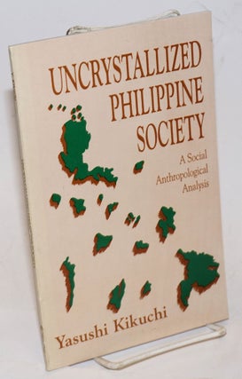 Cat.No: 229500 Uncrystallized Philippine society: a social anthropological analysis....