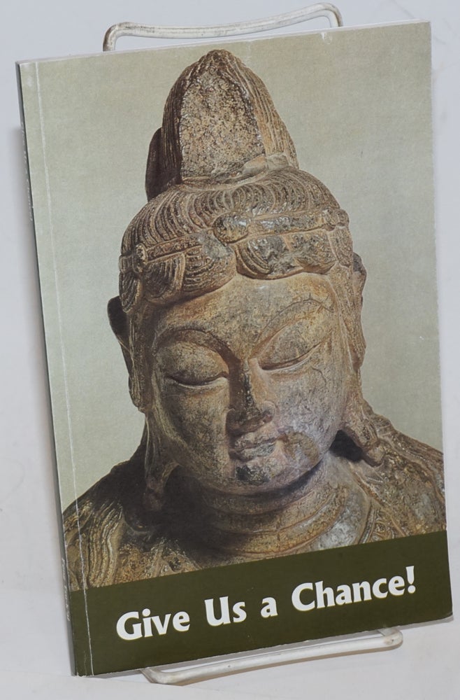 Cat.No: 229532 Give Us a Chance ! A Buddhist View of Compassion. Ho Sanh; By Feng Tzu-k' ai, Edited by Minh Thanh & P.D. Leigh. Feng Tzu-k' ai.