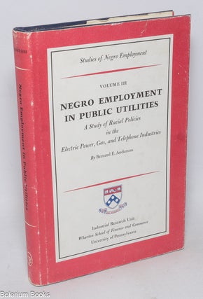 Cat.No: 2296 Negro employment in public utilities; a study of racial policies in the...