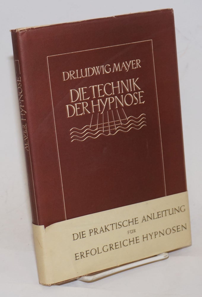 Cat.No: 229601 Die Technik der Hypnose. Praktische Anleitung fur Arzte und Studierende. Vierte Auflage. Dr. Med. Habil. Ludwig Mayer, Heidelberg.