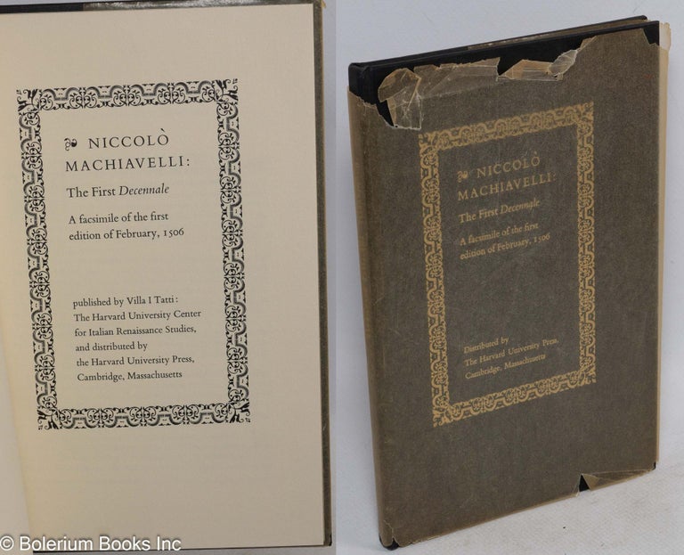 Cat.No: 229700 The First Decennale; A facsimile of the first edition of February, 1506. Niccolo Machiavelli.