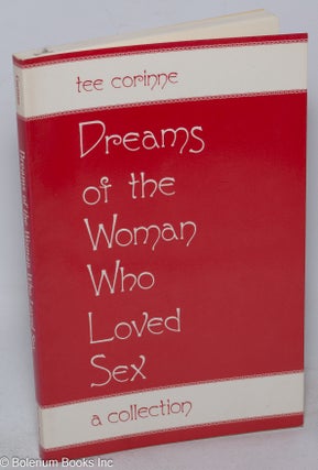 Cat.No: 22973 Dreams of the Woman Who Loved Sex: a collection. Tee Corinne