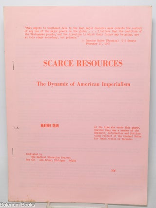 Cat.No: 229732 Scarce resources: the dynamic of American imperialism. Heather Dean