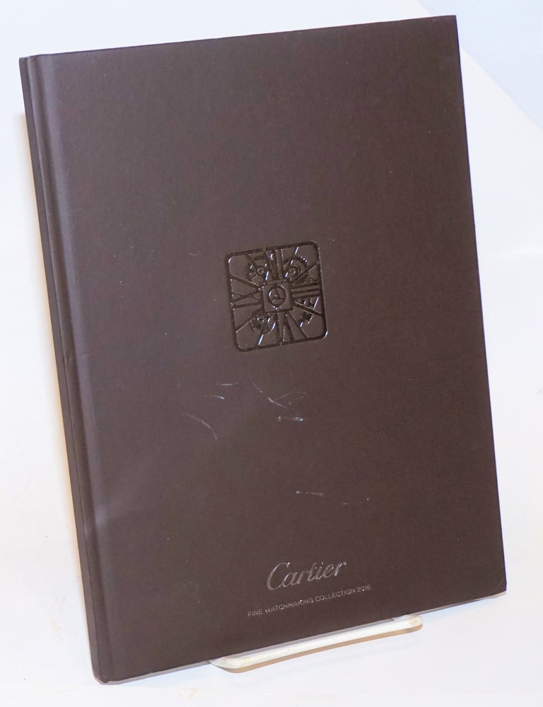 Cat.No: 229805 Cartier, Fine Watchmaking Collection 2016; "our beautifully-crafted fine watchmaking catalog" [subtitle from cover letter]