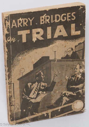 Cat.No: 2301 Harry Bridges on trial. Estolv E. Ward