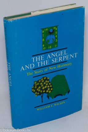 Cat.No: 23010 The angel and the serpent: the story of New Harmony. William E. Wilson
