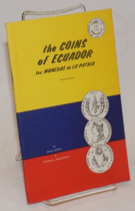 Cat.No: 230151 The coins of Ecuador. Las monedas de la Patria. Dale Allan Seppa, Michael...