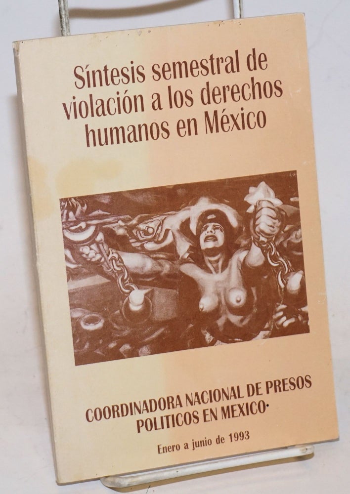 Cat.No: 230183 Síntesis semestral de violacion a los derechos humanos en México: Enero a junio de 1993
