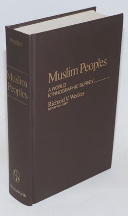 Cat.No: 230248 Muslim Peoples; A World Ethnographic Survey. Richard V. Weekes, in chief