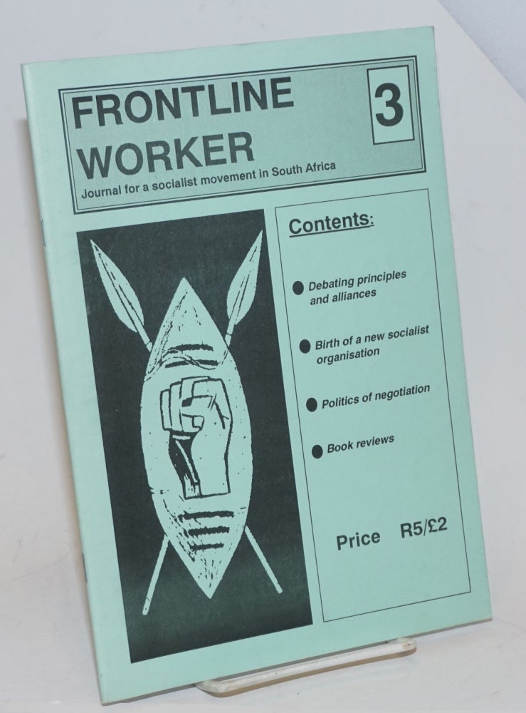 Cat.No: 230436 Frontline Worker; Journal for a socialist movement in South Africa. Issue No 3 incorporating Azania Frontline No 26, Azania Worker No 15; January 1991