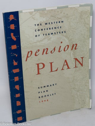 Cat.No: 230529 Pension Plan. Summary plan booklet, 1998. Western Conference of Teamsters