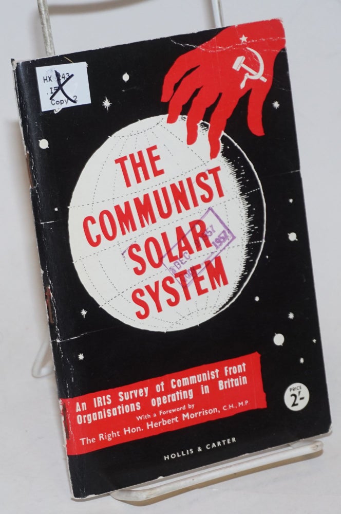 Cat.No: 230545 The communist solar system: an IRIS survey of communist front organisations. Industrial Research, Information Services.