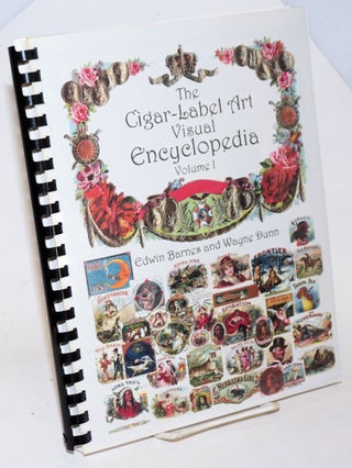 Cat.No: 230569 The Cigar-Label Art Visual Encyclopedia Volume I. Edwin Barnes, Wayne Dunn