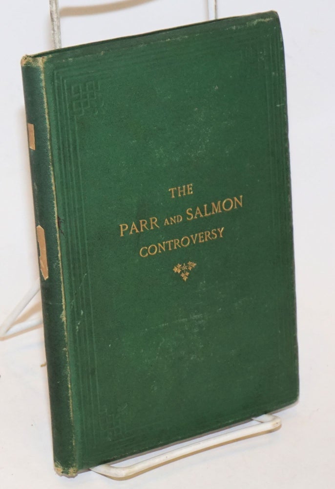 Cat.No: 230635 The Parr & Salmon Controversy, with authentic reports of the legal judgments and judges' notes in the various law suits on the parr question, and also a brief sketch of some incidents connected with the dissemination of the modern parr theory. Henry Flowerdew.