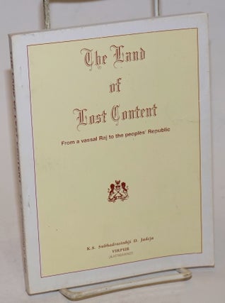 Cat.No: 230697 The Land of Lost Content; From a vassal Raj to the peoples' Republic. K....