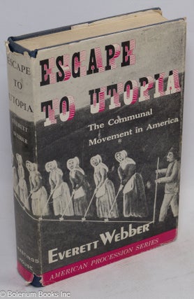 Cat.No: 2307 Escape to utopia: the communal movement in America. Everett Webber