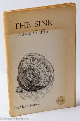 Cat.No: 230722 The Sink; six short stories. Susan Griffin, cover, Bonnie Carpenter