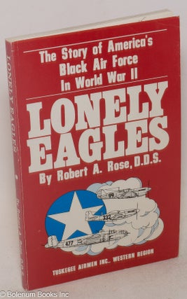 Cat.No: 23085 Lonely eagles; the story of America's Black Air Force in World War II....