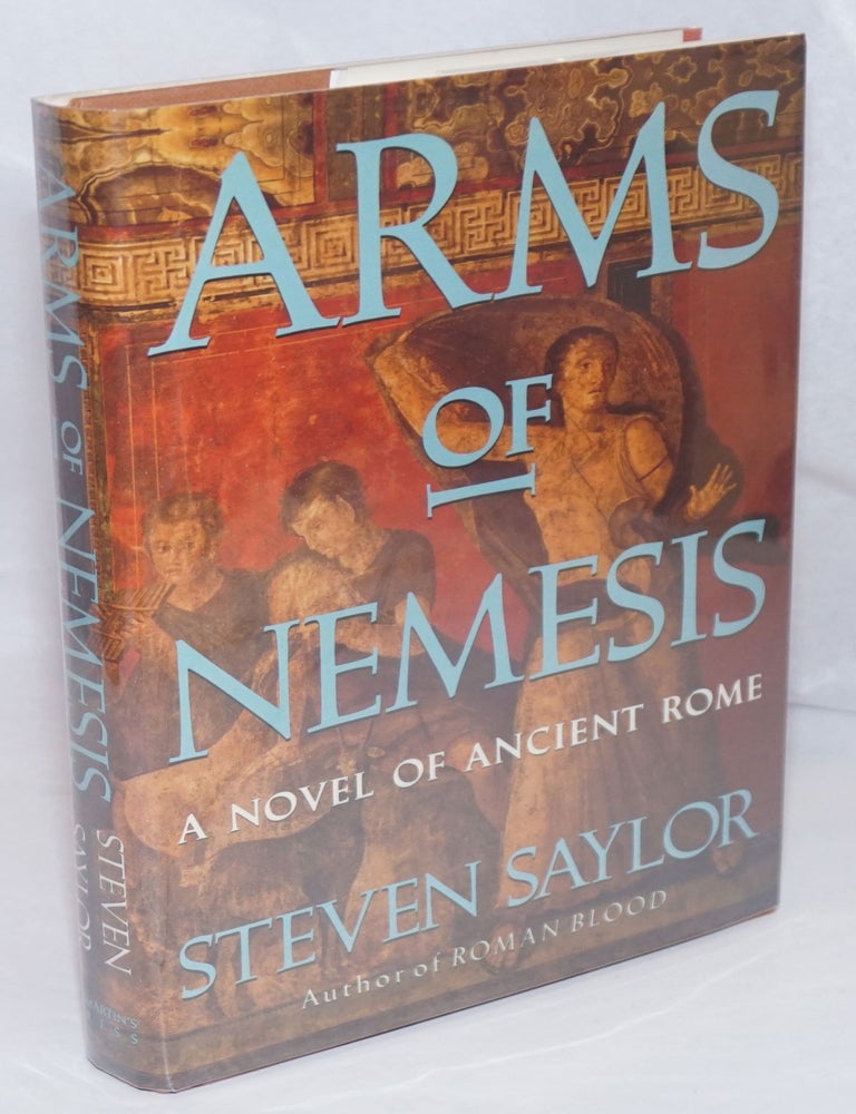 Cat.No: 230968 Arms of Nemesis: a novel of Ancient Rome. Steven aka Aaron Travis Saylor.