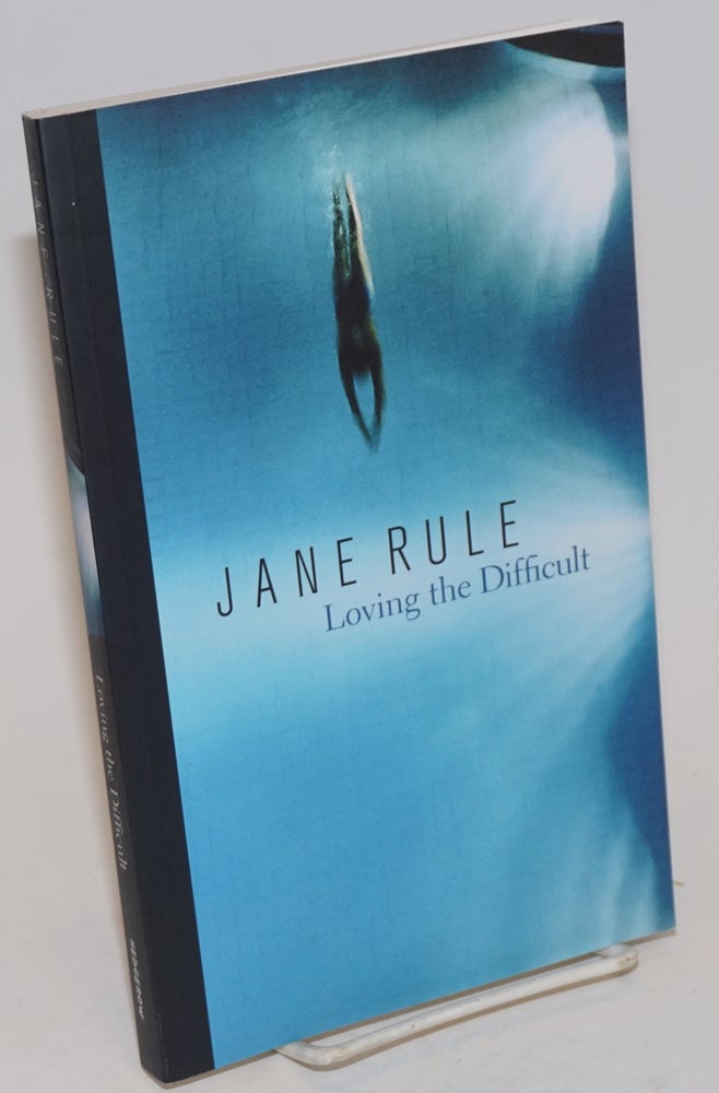 Cat.No: 231092 Loving the Difficult. jane Rule.
