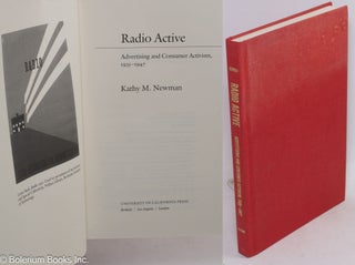 Cat.No: 231382 Radio Active; Advertising and Consumer Activism, 1935-1947. Kathy M. Newman