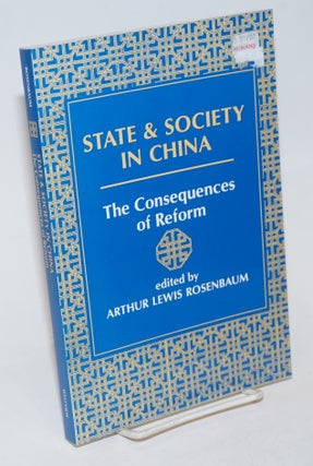 Cat.No: 231397 State and Society in China; The Consequences of Reform. Arthur Lewis...