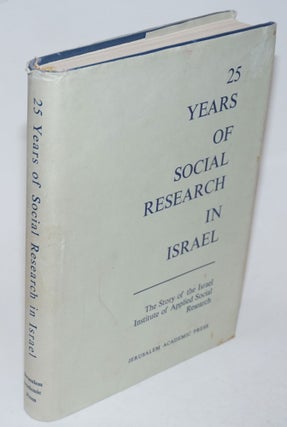 Cat.No: 231400 Twenty-Five Years of Social Research in Israel. A Review of the Work of...
