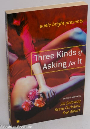 Cat.No: 231412 Susie Bright presents: Three Kinds of Asking for It; erotic novellas;...