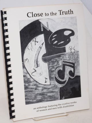 Cat.No: 231568 Close to the Truth: an anthology featuring the creative works of women and...