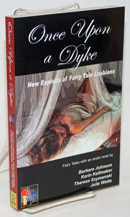 Cat.No: 231723 Once Upon a Dyke: new exploits of fairy tale lesbians; fairy tales with an...