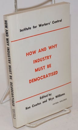 Cat.No: 231738 How and why industry must be democratised. Papers submitted to the...