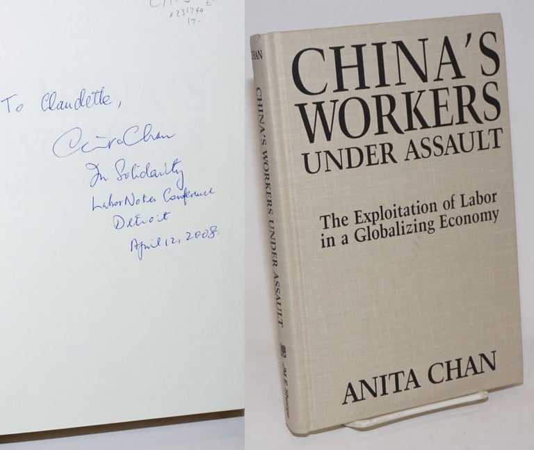 Cat.No: 231740 China's workers under assault: the exploitation of labor in a globalizing economy. Anita Chan.