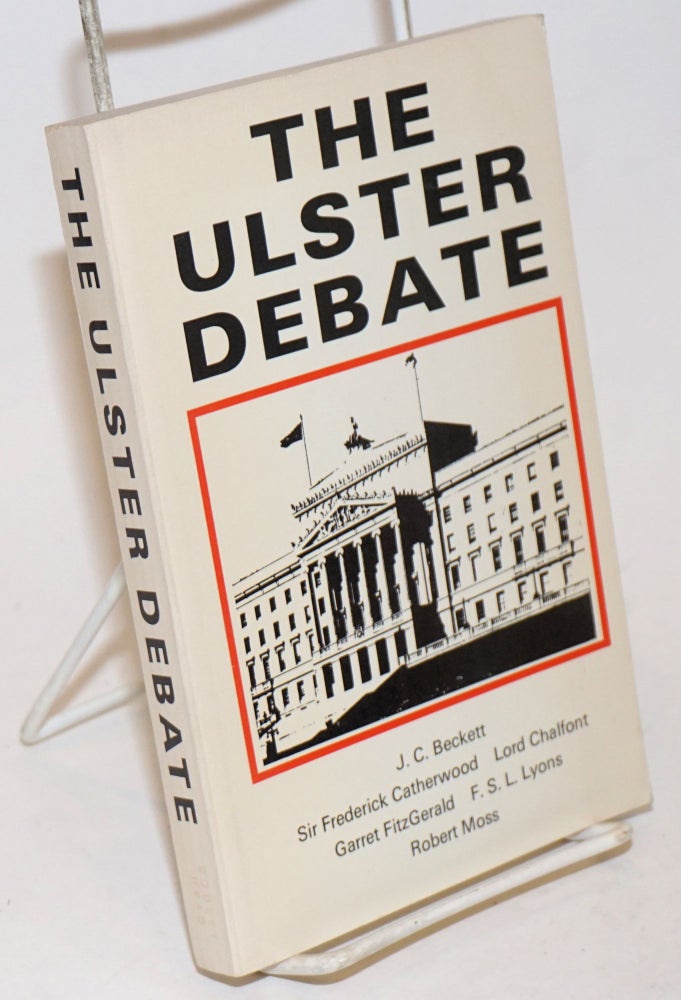 Cat.No: 231807 Ulster Debate: Report of a Study Group of the Institute for the Study of Conflict. J. C. Beckett.