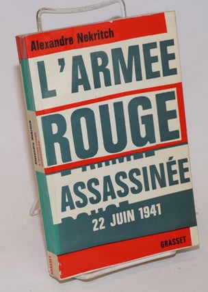 Cat.No: 231835 L'Armee Rouge Assassinee: 22 Juin 1941 traduit du russe par Marie...