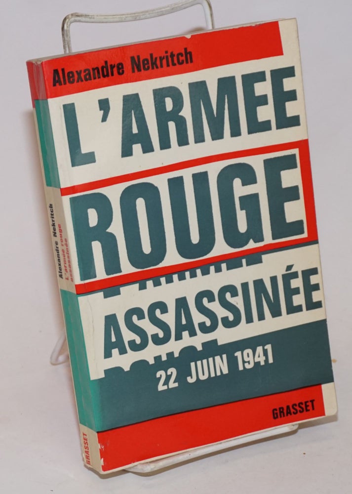 Cat.No: 231835 L'Armee Rouge Assassinee: 22 Juin 1941 traduit du russe par Marie Bennigsem. Preface de Georges Haupt. Alexandre Nekritch.