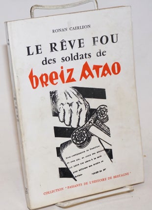 Cat.No: 231838 Le Reve Fou des Soldats de Breiz Atao. Ronan Caerleon